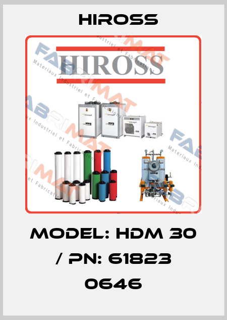 Model: HDM 30 / PN: 61823 0646 Hiross