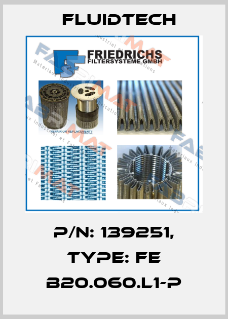 P/N: 139251, Type: FE B20.060.L1-P Fluidtech