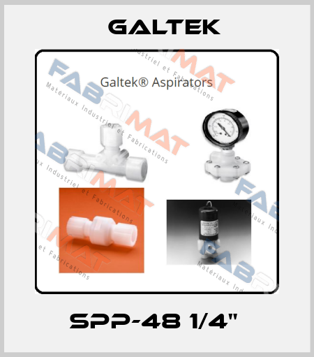 SPP-48 1/4"  Galtek
