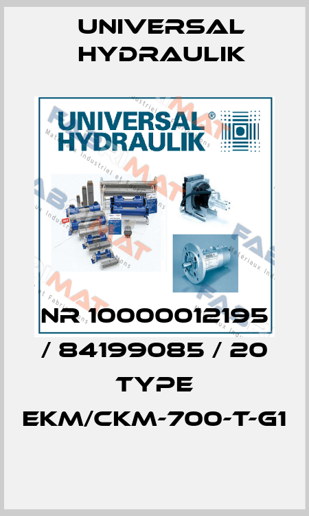 Nr 10000012195 / 84199085 / 20 type EKM/CKM-700-T-G1 Universal Hydraulik