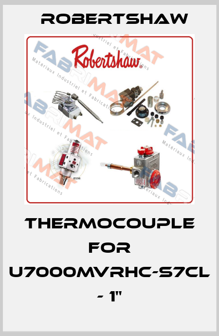Thermocouple for U7000MVRHC-S7CL - 1" Robertshaw
