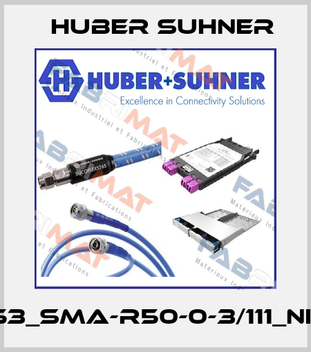 53_SMA-R50-0-3/111_NE Huber Suhner
