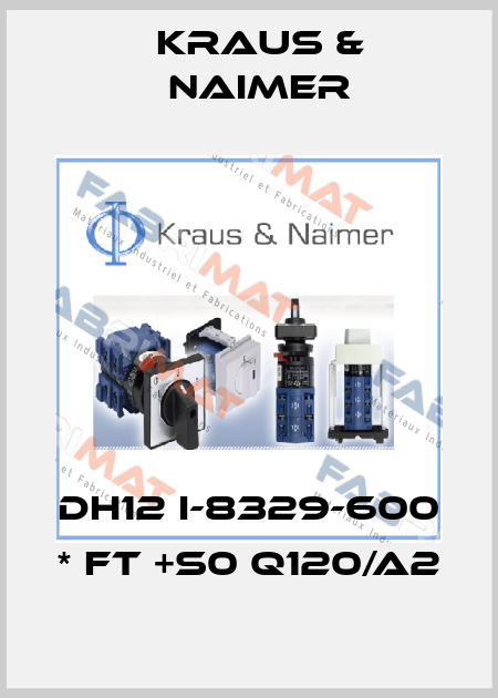 DH12 I-8329-600 * FT +S0 Q120/A2 Kraus & Naimer
