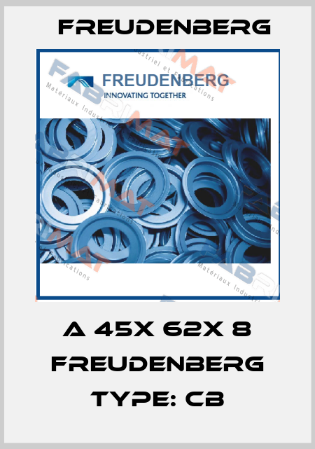 A 45x 62x 8 Freudenberg type: CB Freudenberg