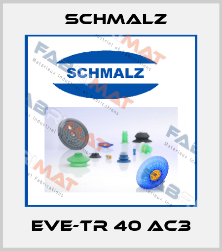 EVE-TR 40 AC3 Schmalz