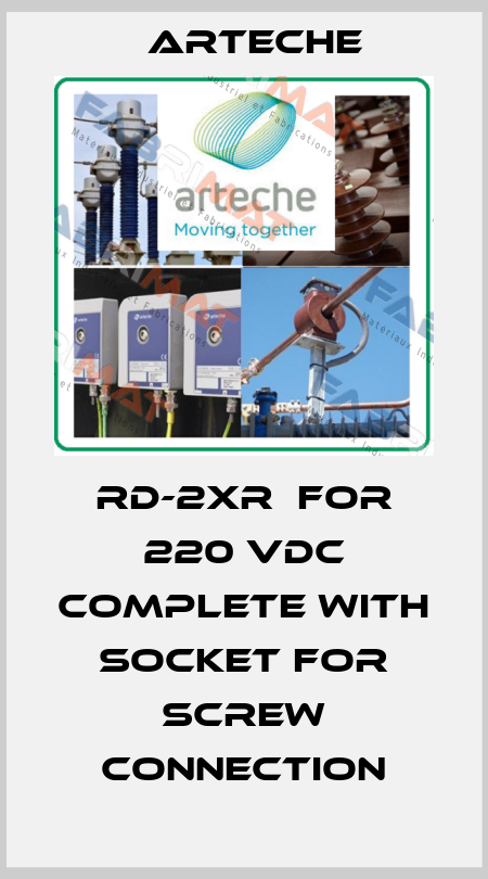 RD-2XR  for 220 VDC complete with socket for screw connection Arteche