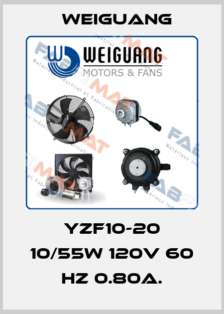 YZF10-20 10/55W 120V 60 HZ 0.80A. Weiguang