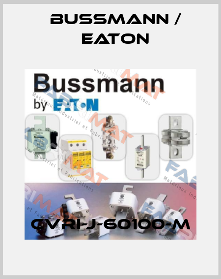 CVRI-J-60100-M BUSSMANN / EATON