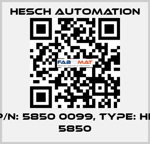 P/N: 5850 0099, Type: HE 5850 Hesch Automation