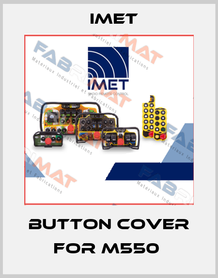 BUTTON COVER for M550  IMET