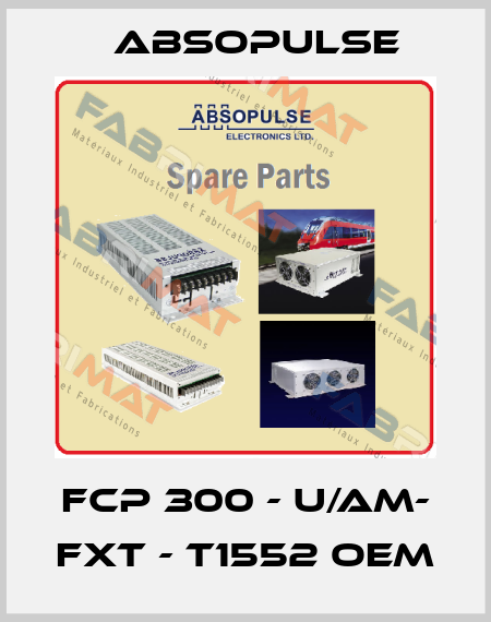FCP 300 - U/AM- FXT - T1552 OEM ABSOPULSE