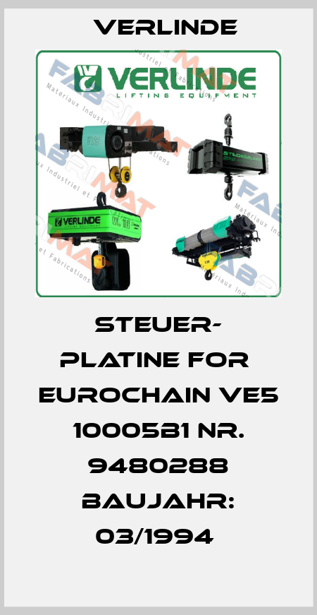 STEUER- PLATINE FOR  EUROCHAIN VE5   10005B1 NR. 9480288 BAUJAHR: 03/1994  Verlinde