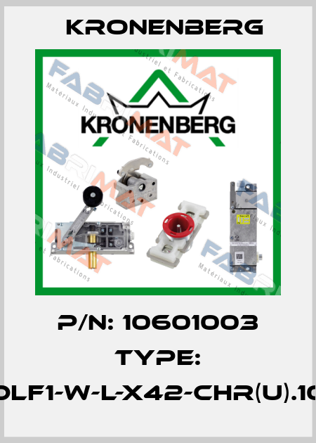 P/N: 10601003 Type: DLF1-W-L-X42-CHR(u).10 Kronenberg