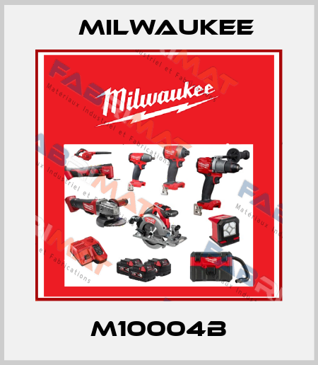 M10004B Milwaukee