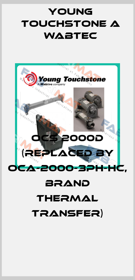 OCS 2000D (replaced by OCA-2000-3PH-HC, brand Thermal Transfer) Young Touchstone A Wabtec