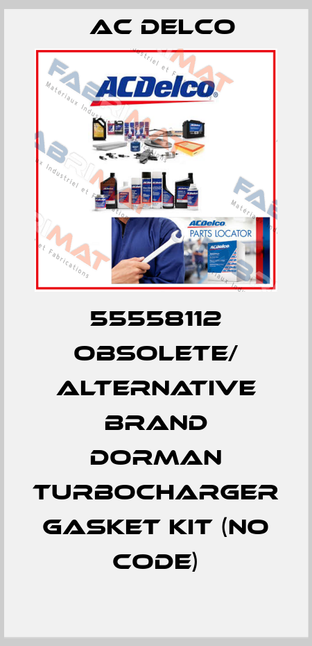 55558112 obsolete/ alternative brand Dorman Turbocharger gasket kit (no code) AC DELCO