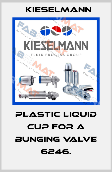 plastic liquid cup for a bunging valve 6246. Kieselmann