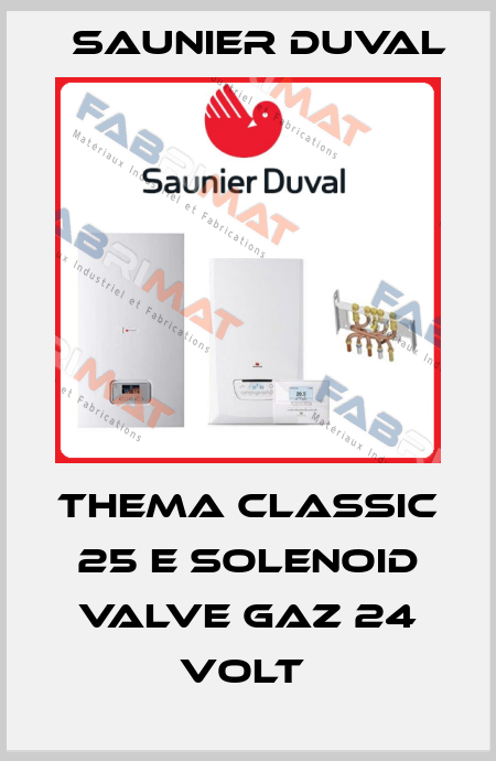 THEMA CLASSIC 25 E SOLENOID VALVE GAZ 24 VOLT  Saunier Duval