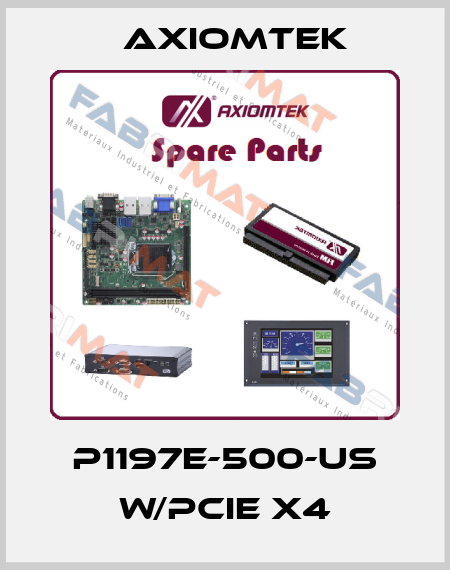 P1197E-500-US w/PCIe x4 AXIOMTEK