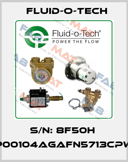 S/N: 8F50H  P00104AGAFN5713CPW Fluid-O-Tech