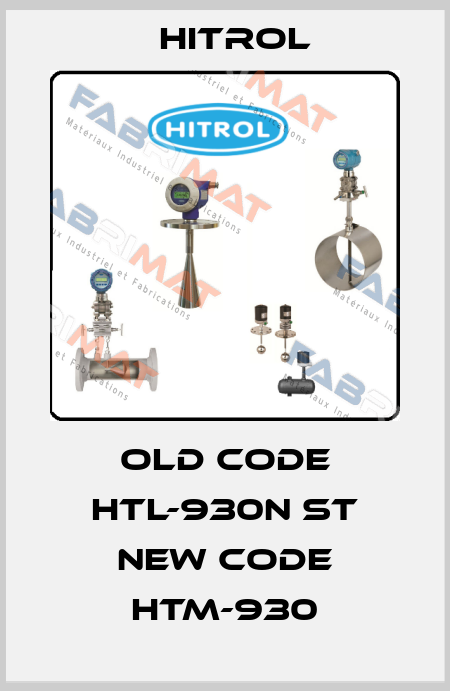 old code HTL-930N ST new code HTM-930 Hitrol