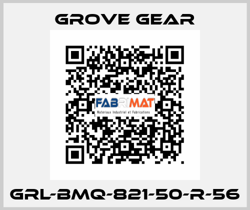 GRL-BMQ-821-50-R-56 GROVE GEAR