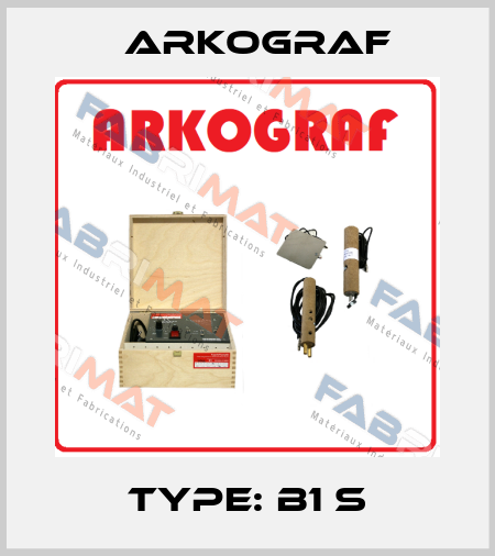 Type: B1 S Arkograf