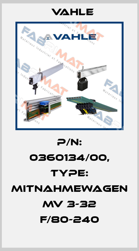 P/n: 0360134/00, Type: MITNAHMEWAGEN MV 3-32 F/80-240 Vahle
