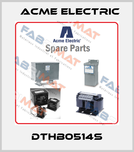 DTHB0514S Acme Electric