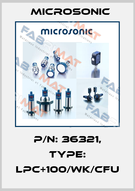p/n: 36321, Type: lpc+100/WK/CFU Microsonic