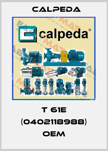 T 61E (0402118988) oem Calpeda