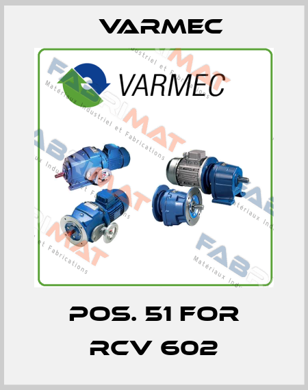 Pos. 51 for RCV 602 Varmec