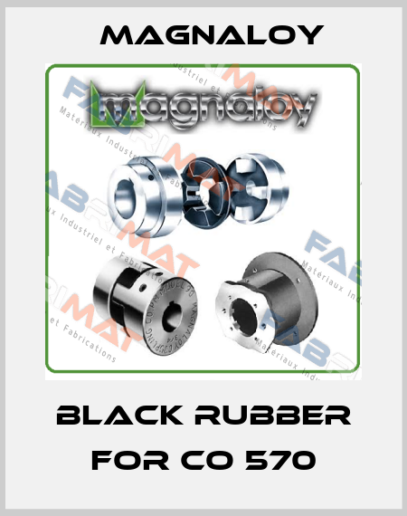 black rubber for CO 570 Magnaloy