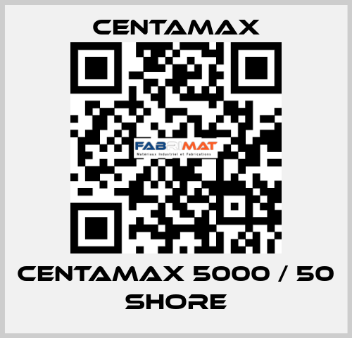 Centamax 5000 / 50 shore CENTAMAX