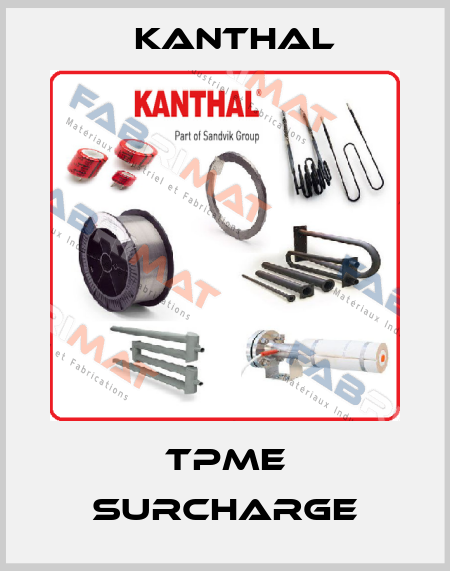 TPME Surcharge Kanthal