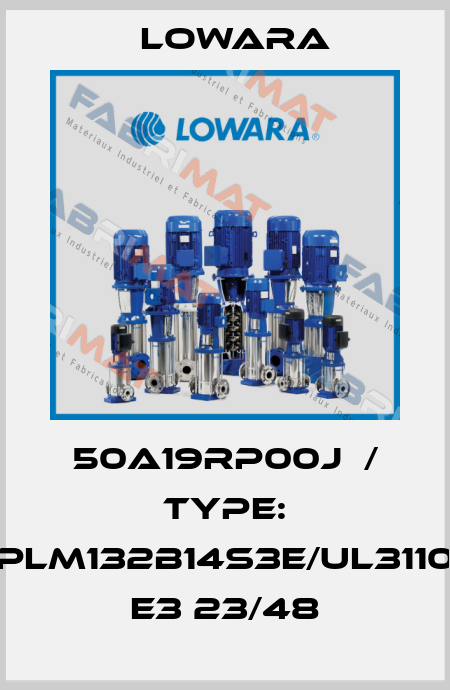 50A19RP00J  / Type: PLM132B14S3E/UL3110 E3 23/48 Lowara