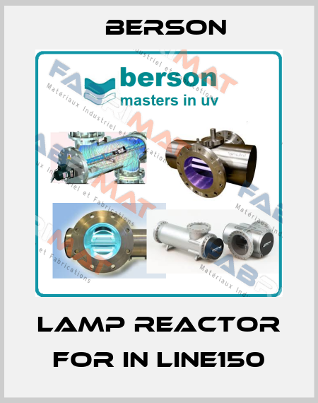 Lamp reactor for In Line150 Berson