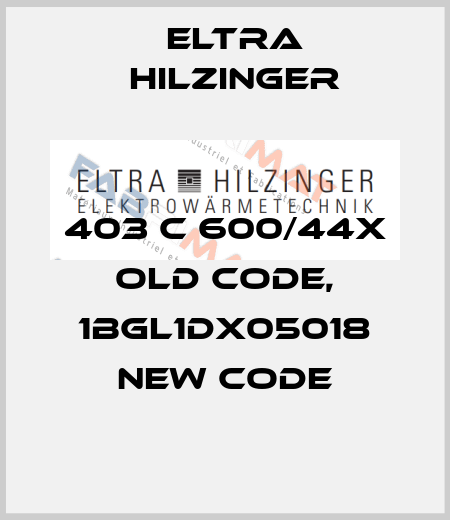 403 C 600/44X old code, 1BGL1DX05018 new code ELTRA HILZINGER