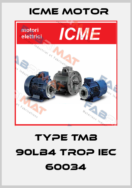 Type TMB 90LB4 TROP IEC 60034 Icme Motor