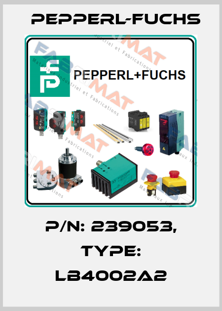 P/N: 239053, Type: LB4002A2 Pepperl-Fuchs