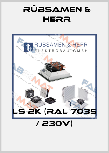 LS 2K (RAL 7035 / 230V) Rübsamen & Herr