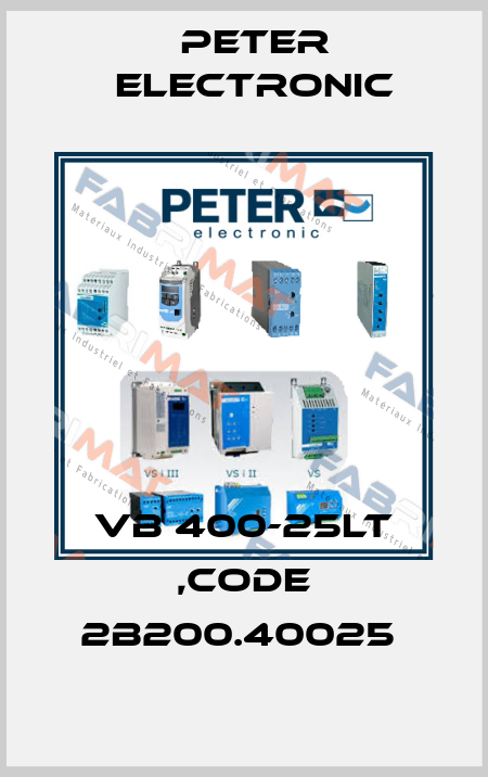 VB 400-25LT ,CODE 2B200.40025  Peter Electronic