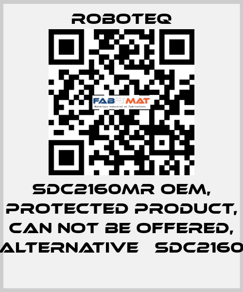SDC2160MR OEM, protected product, can not be offered, alternative 	SDC2160 Roboteq