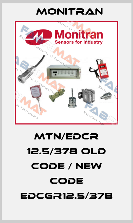 MTN/EDCR 12.5/378 old code / new code EDCGR12.5/378 Monitran