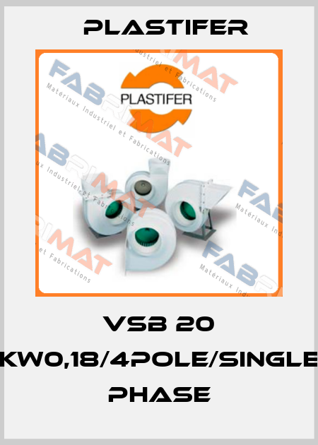 VSB 20 KW0,18/4pole/single phase Plastifer