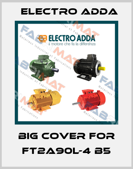 big cover for FT2A90L-4 B5 Electro Adda
