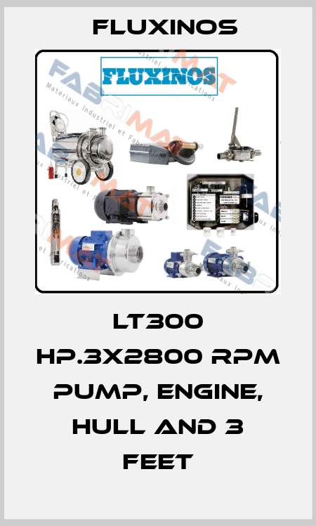 LT300 hp.3x2800 rpm pump, engine, hull and 3 feet fluxinos