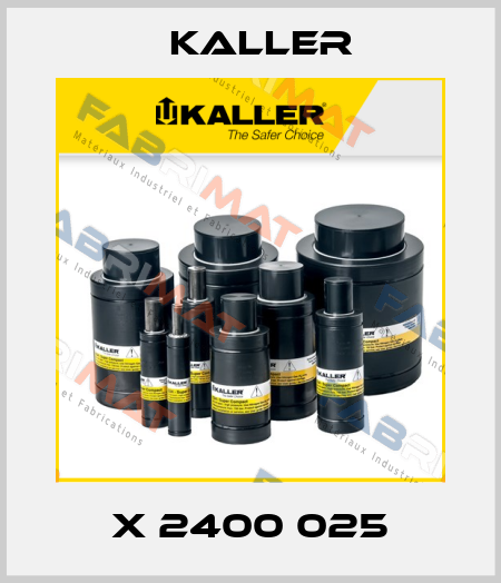 X 2400 025 Kaller