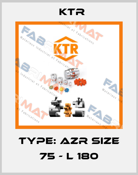 Type: AZR SIZE 75 - L 180 KTR