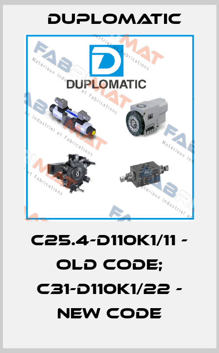 C25.4-D110K1/11 - old code; C31-D110K1/22 - new code Duplomatic